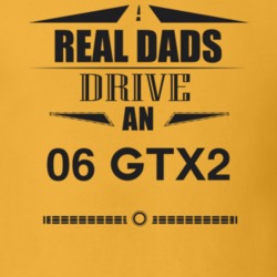 Real Dads Drive An 06 Gtx2 Father's Day T Shirt