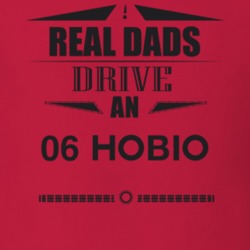 Real Dads Drive An 06 Hobio Father's Day T Shirt