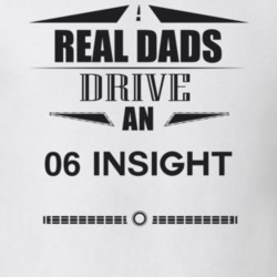 Real Dads Drive An 06 Insight Father's Day T Shirt