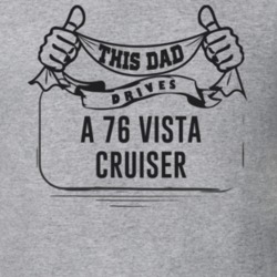 This Dad Drives A 76 Vista Cruiser Father's Day T Shirt