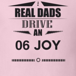 Real Dads Drive An 06 Joy Father's Day T Shirt
