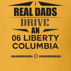 Real Dads Drive An 06 Liberty Columbia Father's Day T Shirt