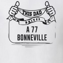 This Dad Drives A 77 Bonneville Father's Day T Shirt