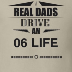 Real Dads Drive An 06 Life Father's Day T Shirt