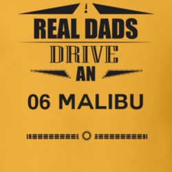 Real Dads Drive An 06 Malibu Father's Day T Shirt