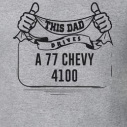 This Dad Drives A 77 Chevy 4100 Father's Day T Shirt