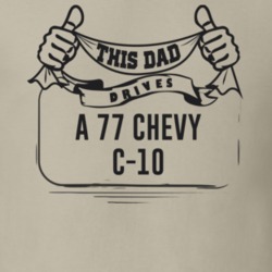This Dad Drives A 77 Chevy C-10 Father's Day T Shirt