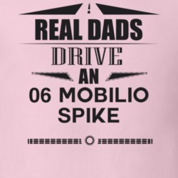 Real Dads Drive An 06 Mobilio Spike Father's Day T Shirt
