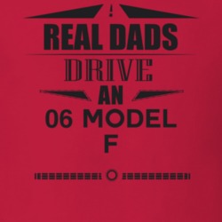 Real Dads Drive An 06 Model F Father's Day T Shirt