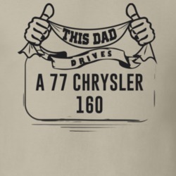This Dad Drives A 77 Chrysler 160 Father's Day T Shirt