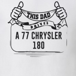 This Dad Drives A 77 Chrysler 180 Father's Day T Shirt
