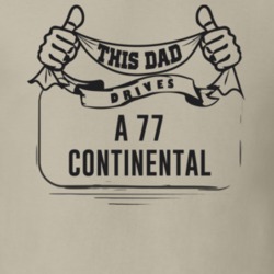 This Dad Drives A 77 Continental Father's Day T Shirt