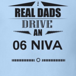 Real Dads Drive An 06 Niva Father's Day T Shirt
