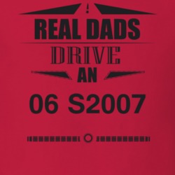 Real Dads Drive An 06 S2007 Father's Day T Shirt