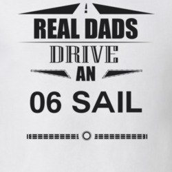 Real Dads Drive An 06 Sail Father's Day T Shirt