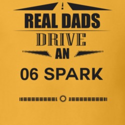 Real Dads Drive An 06 Spark Father's Day T Shirt
