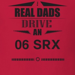 Real Dads Drive An 06 Srx Father's Day T Shirt