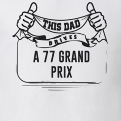 This Dad Drives A 77 Grand Prix Father's Day T Shirt