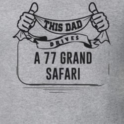This Dad Drives A 77 Grand Safari Father's Day T Shirt