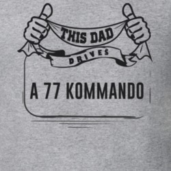 This Dad Drives A 77 Kommando Father's Day T Shirt