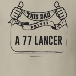 This Dad Drives A 77 Lancer Father's Day T Shirt
