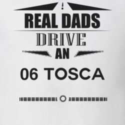 Real Dads Drive An 06 Tosca Father's Day T Shirt