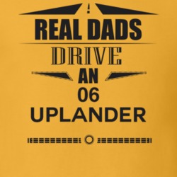 Real Dads Drive An 06 Uplander Father's Day T Shirt