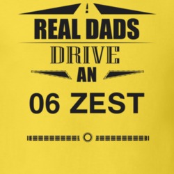 Real Dads Drive An 06 Zest Father's Day T Shirt