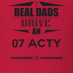 Real Dads Drive An 07 Acty Father's Day T Shirt