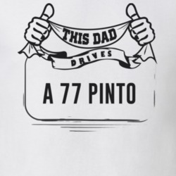 This Dad Drives A 77 Pinto Father's Day T Shirt