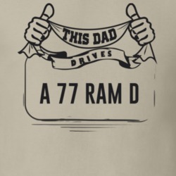 This Dad Drives A 77 Ram D Father's Day T Shirt