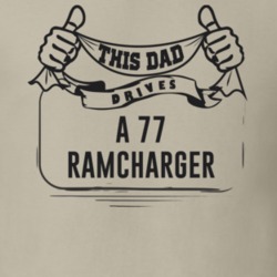 This Dad Drives A 77 Ramcharger Father's Day T Shirt