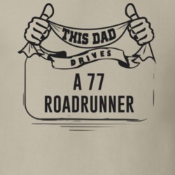 This Dad Drives A 77 Roadrunner Father's Day T Shirt