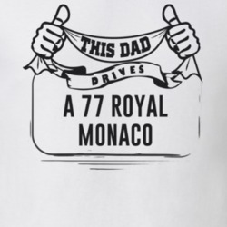 This Dad Drives A 77 Royal Monaco Father's Day T Shirt