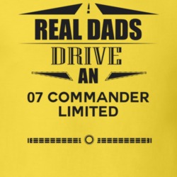 Real Dads Drive An 07 Commander Limited Father's Day T Shirt