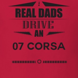 Real Dads Drive An 07 Corsa Father's Day T Shirt