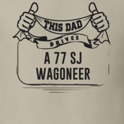 This Dad Drives A 77 Sj Wagoneer Father's Day T Shirt