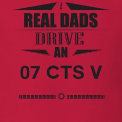 Real Dads Drive An 07 Cts V Father's Day T Shirt