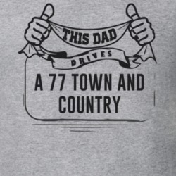 This Dad Drives A 77 Town And Country Father's Day T Shirt