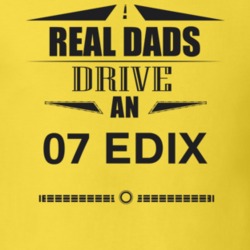 Real Dads Drive An 07 Edix Father's Day T Shirt