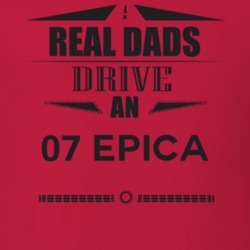 Real Dads Drive An 07 Epica Father's Day T Shirt