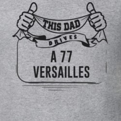 This Dad Drives A 77 Versailles Father's Day T Shirt