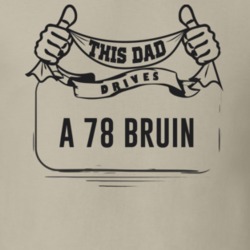 This Dad Drives A 78 Bruin Father's Day T Shirt