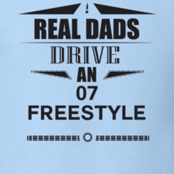 Real Dads Drive An 07 Freestyle Father's Day T Shirt