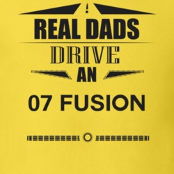 Real Dads Drive An 07 Fusion Father's Day T Shirt