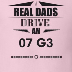 Real Dads Drive An 07 G3 Father's Day T Shirt