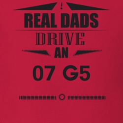 Real Dads Drive An 07 G5 Father's Day T Shirt