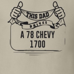 This Dad Drives A 78 Chevy 1700 Father's Day T Shirt