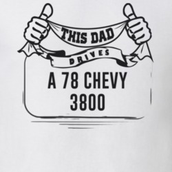 This Dad Drives A 78 Chevy 3800 Father's Day T Shirt