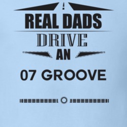 Real Dads Drive An 07 Groove Father's Day T Shirt